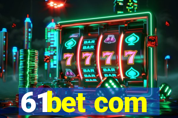 61bet com